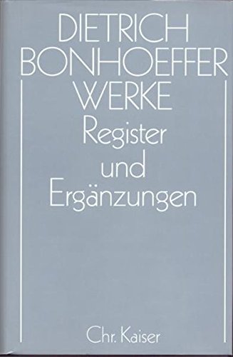 Dietrich Bonhoeffer Werke (DBW): Werke, 17 Bde. u. 2 Erg.-Bde., Bd.17, Register und Ergänzungen