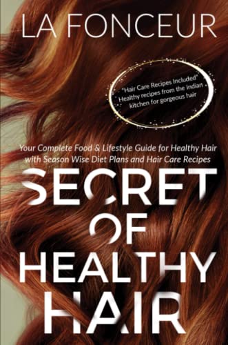 Secret of Healthy Hair (Author Signed Copy): Your Complete Food & Lifestyle Guide for Healthy Hair with Season Wise Diet Plans and Hair