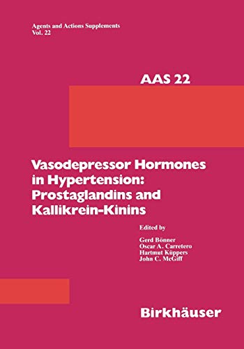 Vasodepressor Hormones in Hypertension: Prostaglandins and Kallikrein-Kinins: Prostaglandins And Kinins (Agents and Actions Supplements, 22, Band 22)