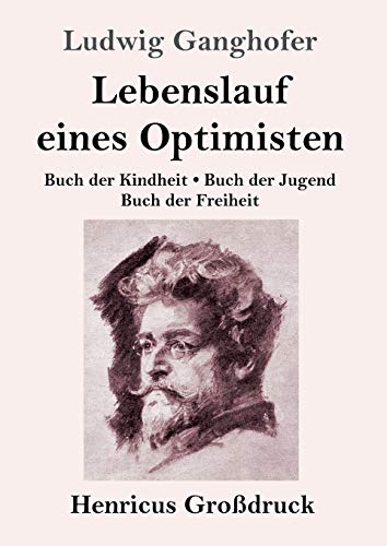 Lebenslauf eines Optimisten (Großdruck): Buch der Kindheit / Buch der Jugend / Buch der Freiheit