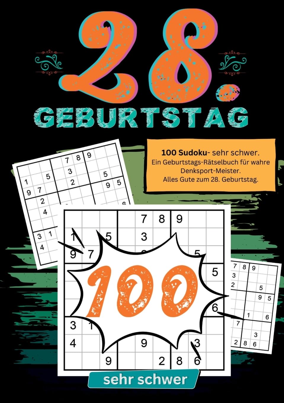 28. Geburtstag- Sudoku Geschenkbuch: 100 Sudoku- sehr schwer. Ein Geburtstags-Rätselbuch für wahre Denksport-Meister. Alles Gute zum 28. Geburtstag.