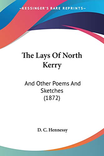 The Lays Of North Kerry: And Other Poems And Sketches (1872)
