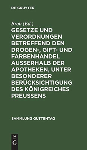 Gesetze und Verordnungen betreffend den Drogen-, Gift- und Farbenhandel ausserhalb der Apotheken, unter besonderer Berücksichtigung des Königreiches ... Sachregister (Sammlung Guttentag, Band 48)