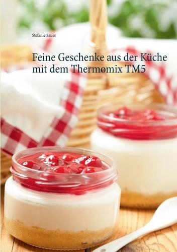 Feine Geschenke aus der Küche mit dem Thermomix TM5