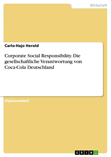 Corporate Social Responsibility. Die gesellschaftliche Verantwortung von Coca-Cola Deutschland: Diplomarbeit