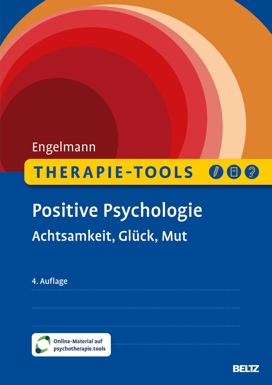 Therapie-Tools Positive Psychologie: Achtsamkeit, Glück, Mut. Mit Online-Material (Beltz Therapie-Tools)