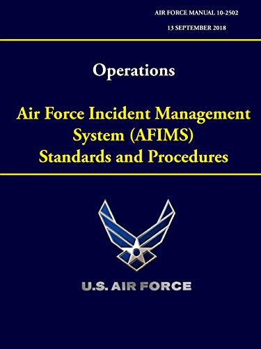 Operations - Air Force Incident Management System (AFIMS) Standards and Procedures (Air Force Manual 10-2502)