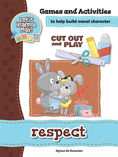 Respect - Games and Activities: Games and Activities to Help Build Moral Character