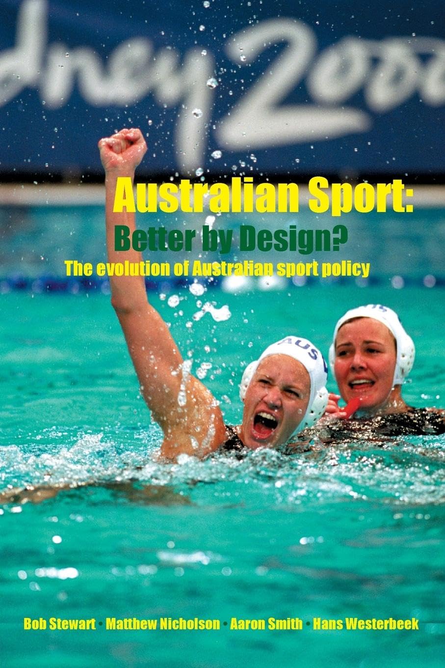 Australian Sport Better by Design?: The Evolution of Australian Sport Policy