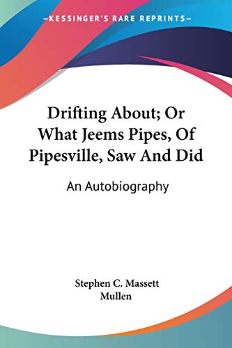 Drifting About; Or What Jeems Pipes, Of Pipesville, Saw And Did: An Autobiography