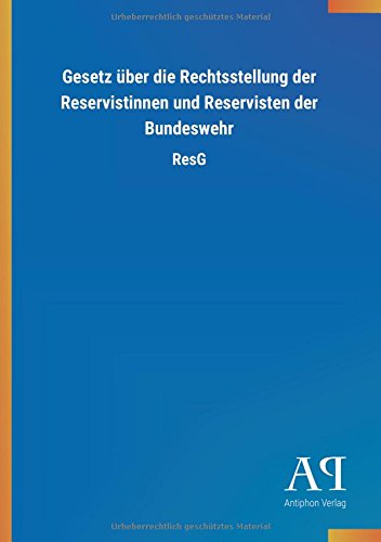 Gesetz über die Rechtsstellung der Reservistinnen und Reservisten der Bundeswehr: ResG