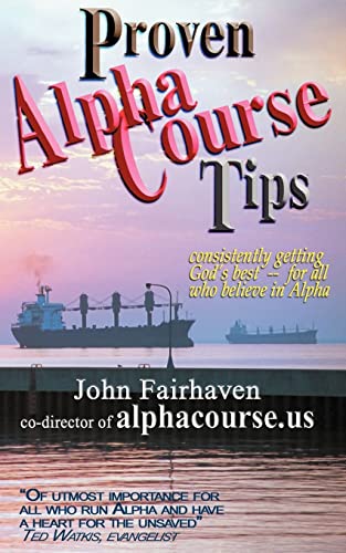 Proven Alpha Course Tips: consistently getting God's best - for all who believe in Alpha