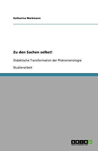 Zu den Sachen selbst!: Didaktische Transformation der Phänomenologie