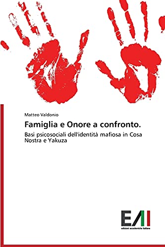 Famiglia e Onore a confronto.: Basi psicosociali dell'identità mafiosa in Cosa Nostra e Yakuza