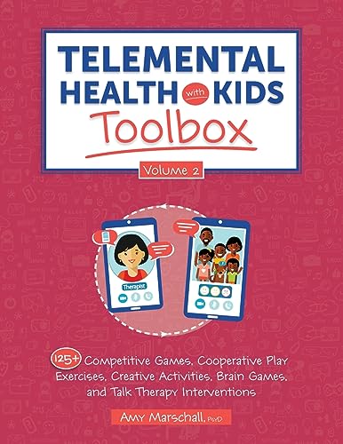 Telemental Health with Kids Toolbox, Volume 2: 125+ Competitive Games, Cooperative Play Exercises, Creative Activities, Brain Games, and Talk Therapy Interventions