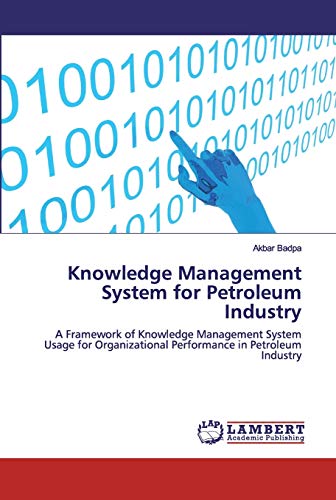 Knowledge Management System for Petroleum Industry: A Framework of Knowledge Management System Usage for Organizational Performance in Petroleum Industry