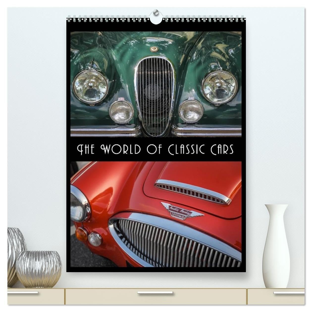 The World of Classic Cars (High Quality Premium Wall Calendar 2026 DIN A2 portrait),CALVENDO 12 Month Wall Calendar: Legends on four wheels - Famous classic cars (CALVENDO Technology)