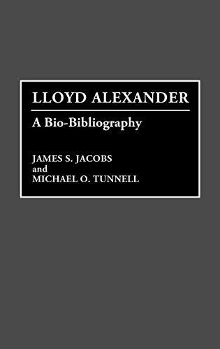 Lloyd Alexander Bio Biblio: A Bio-Bibliography (BIO-BIBLIOGRAPHIES IN AMERICAN LITERATURE)