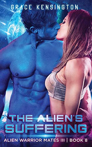 The Alien's Suffering (Alien Warrior Mates III, Band 8)