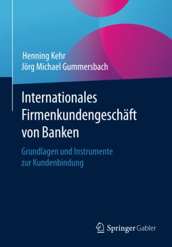 Internationales Firmenkundengeschäft von Banken: Grundlagen und Instrumente zur Kundenbindung