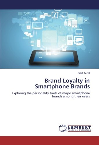 Brand Loyalty in Smartphone Brands: Exploring the personality traits of major smartphone brands among their users
