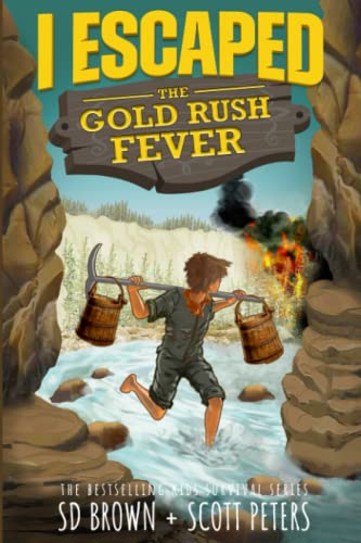 I Escaped The Gold Rush Fever: A California Gold Rush Survival Story