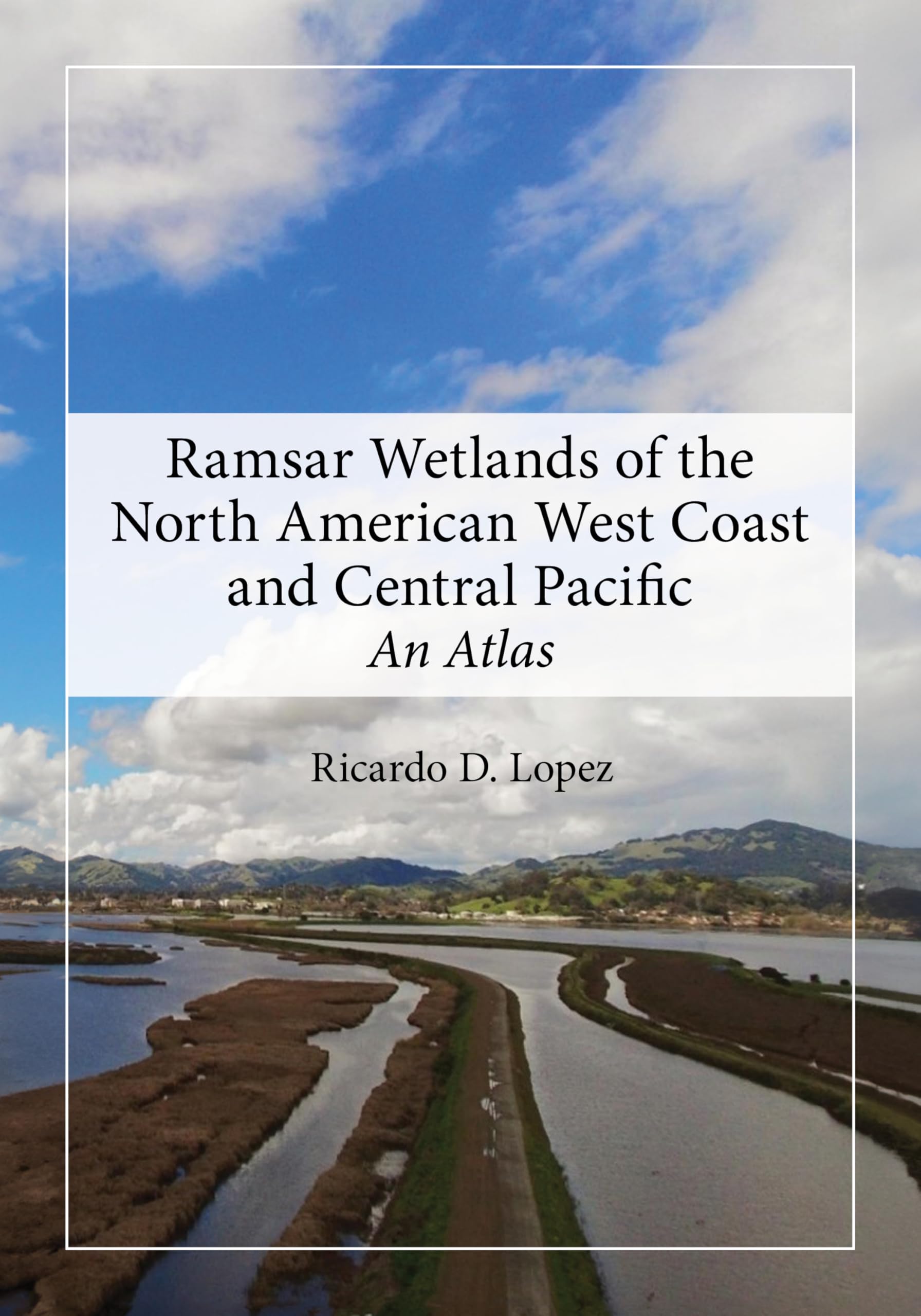 Ramsar Wetlands of the North American West Coast and Central Pacific: An Atlas