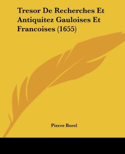 Tresor De Recherches Et Antiquitez Gauloises Et Francoises (1655)