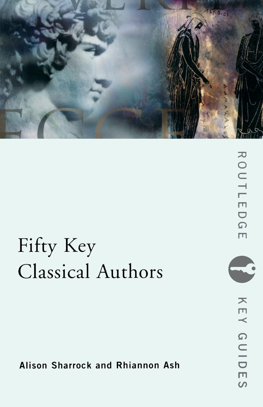 Fifty Key Classical Authors (Fifty Key Thinkers)