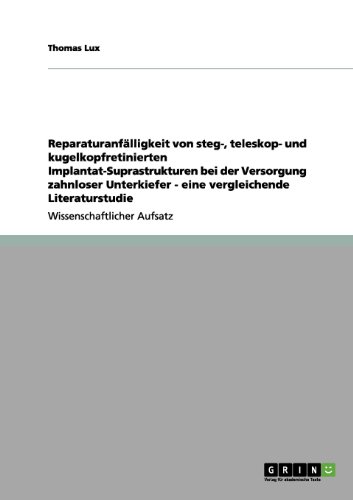 Reparaturanfälligkeit von steg-, teleskop- und kugelkopfretinierten Implantat-Suprastrukturen bei der Versorgung zahnloser Unterkiefer - eine vergleichende Literaturstudie