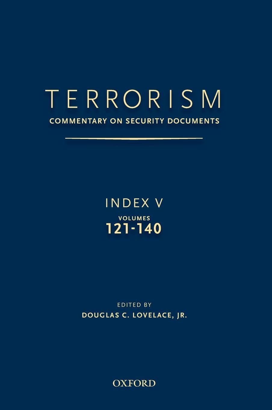Terrorism: Commentary on Security Documents Index V: Volumes 121-140 (Terrorism: Commentary on Security Documents Index, 5, Band 5)