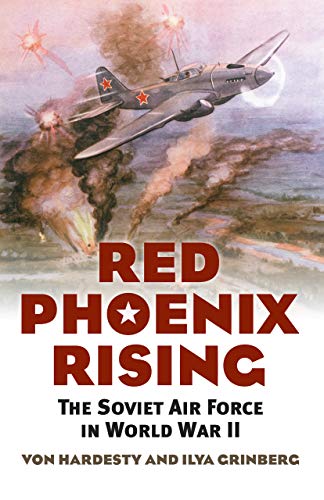 Red Phoenix Rising: The Soviet Air Force in World War II (Modern War Studies)