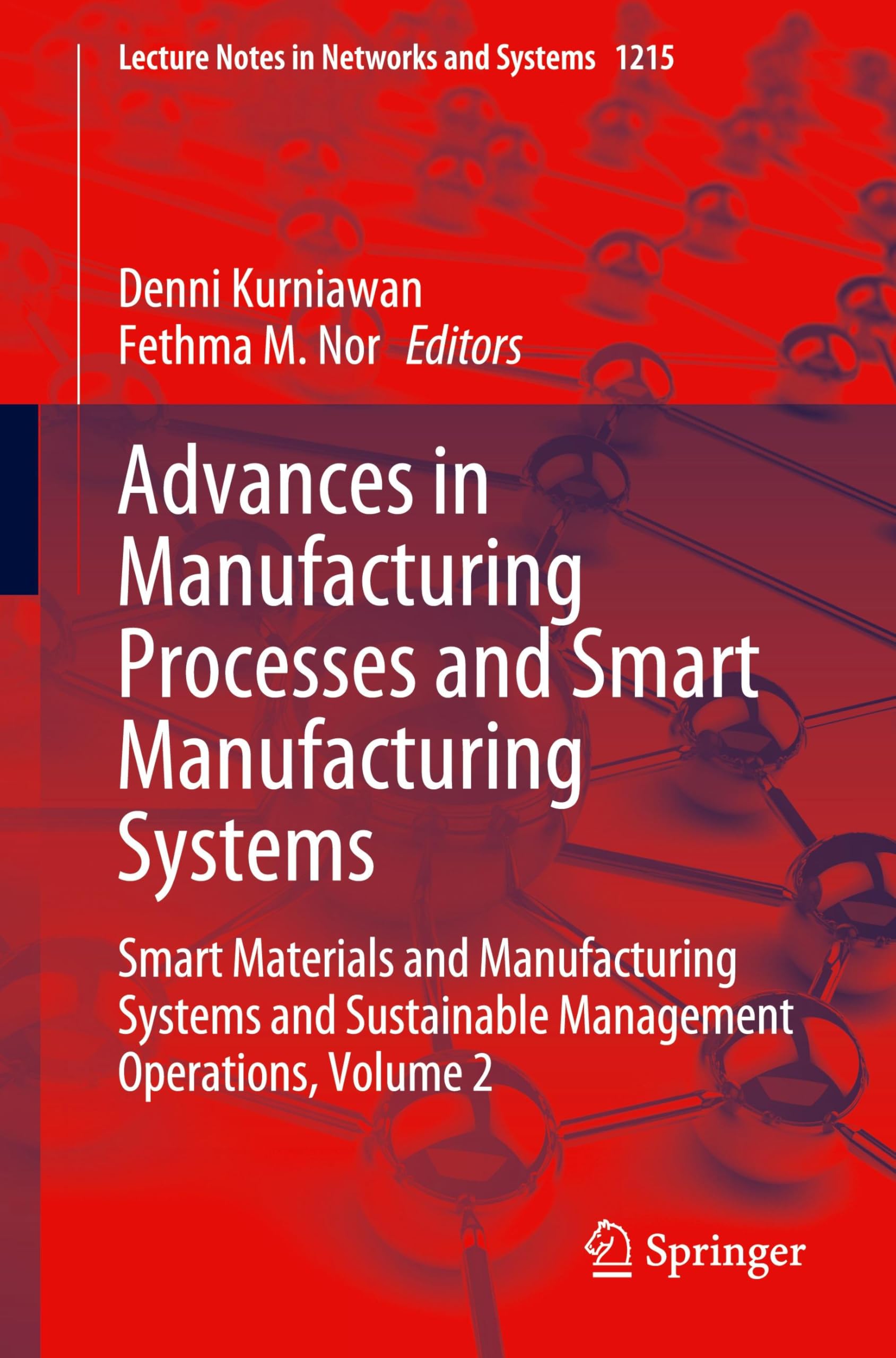 Advances in Manufacturing Processes and Smart Manufacturing Systems: Smart Materials and Manufacturing Systems and Sustainable Management Operations, ... in Networks and Systems, 1215, Band 1215)