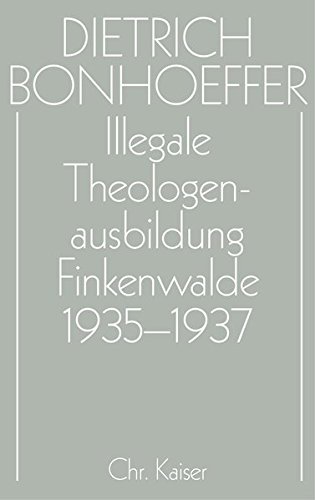 Dietrich Bonhoeffer Werke (DBW): Werke, 17 Bde. u. 2 Erg.-Bde., Bd.14, Illegale Theologenausbildung, Finkenwalde 1935-1937