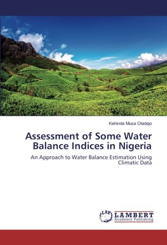 Assessment of Some Water Balance Indices in Nigeria: An Approach to Water Balance Estimation Using Climatic Data