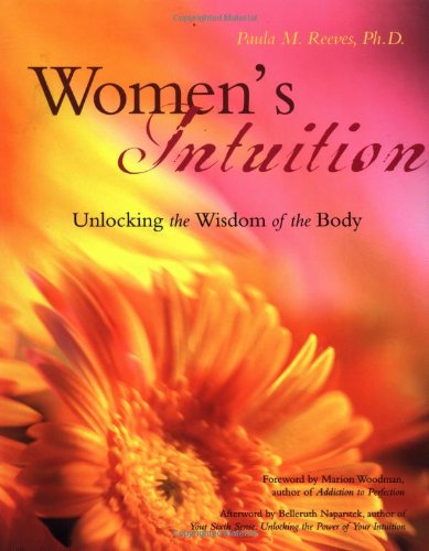 Women's Intuition: Unlocking the Wisdom of Your Body: Unlocking the Wisdom of the Body