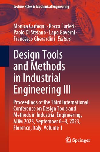 Design Tools and Methods in Industrial Engineering III: Proceedings of the Third International Conference on Design Tools and Methods in Industrial ... Notes in Mechanical Engineering, Band 1)