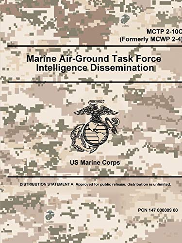 Marine Air-Ground Task Force Intelligence Dissemination - MCTP 2-10C (Formerly MCWP 2-4)