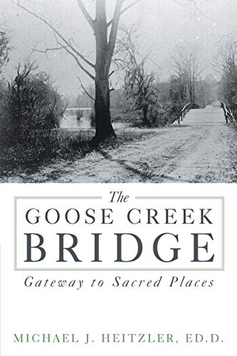The Goose Creek Bridge: Gateway to Sacred Places