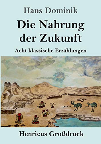 Die Nahrung der Zukunft (Großdruck): Acht klassische Erzählungen