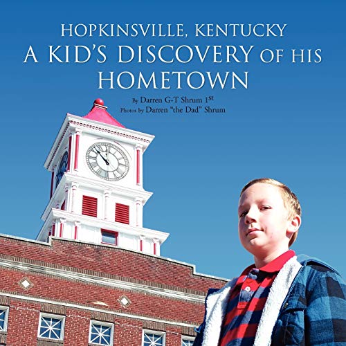Hopkinsville, Kentucky: A Kid's Discovery of His Hometown: A Kid's Discovery of His Hometown