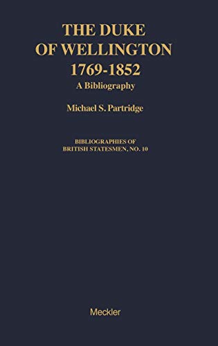 The Duke of Wellington: A Bibliography (Bibliographies of British Statesmen)