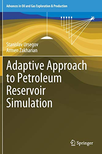 Adaptive Approach to Petroleum Reservoir Simulation (Advances in Oil and Gas Exploration & Production)