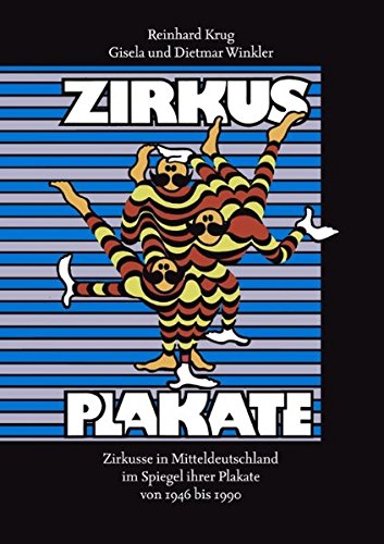 Zirkusplakate: Zirkusse in Mitteldeutschland im Spiegel ihrer Plakate von 1946 bis 1990