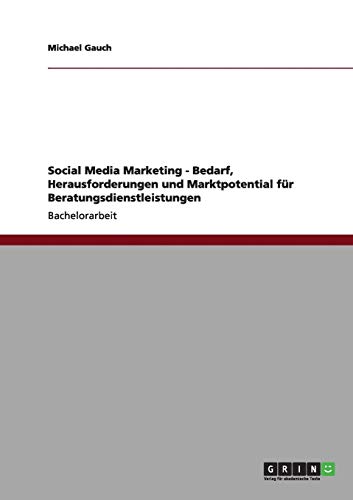 Social Media Marketing - Bedarf, Herausforderungen und Marktpotential für Beratungsdienstleistungen