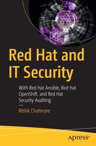 Red Hat and IT Security: With Red Hat Ansible, Red Hat OpenShift, and Red Hat Security Auditing