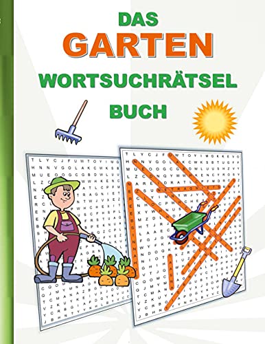 DAS GARTEN WORTSUCHRÄTSEL BUCH: Rätsel Suchsel Worträtsel Hobby Gartenarbeit Gärtner Weihnachten Geburtstag Ostern Halloween Nikolaus Geburtstag ... Senioren Rentner Studenten Schüler Schule