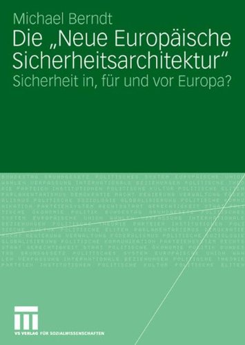 Die Neue Europäische Sicherheitsarchitektur: Sicherheit in, für und vor Europa?