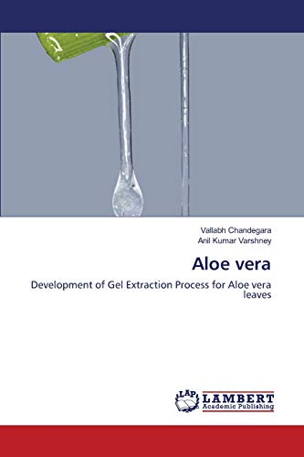Aloe vera: Development of Gel Extraction Process for Aloe vera leaves