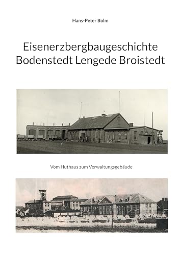 Eisenerz Bergbaugeschichte Lengede Broistedt: Geschichte der Büro und Verwaltungsgebäude (Eisenerzbergbau Lengede Broistedt 1872-1977)